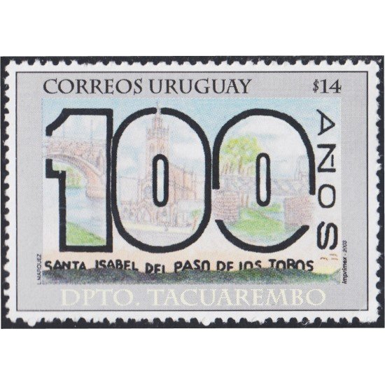 Uruguay 2103 2003 100 Años Santa Isabel del Paso de los Toros Departamento Tacuarembo MNH Uruguay 2103 2003 100 Años Santa Isabel del Paso de los Toros Departamento Tacuarembo MNH