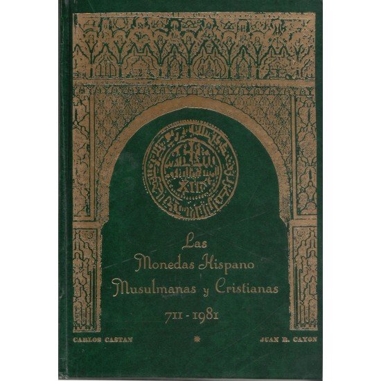 Catálogo Las monedas Hispano Musulmanas y Cristianas 711 - 1981 Catálogo Las monedas Hispano Musulmanas y Cristianas 711 - 1981