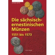 Die sächsisch-ernestinischen Münzen 1551 bis 1573 