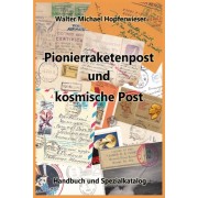 Pionierraketenpost und kosmische Post, Handbuch und Spezialkatalog, Auflage 2016