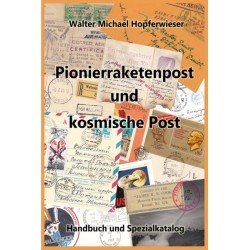 Pionierraketenpost und kosmische Post, Handbuch und Spezialkatalog, Auflage 2016 Pionierraketenpost und kosmische Post, Handbuch und Spezialkatalog, Auflage 2016