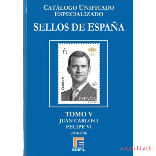 Catálogo España Edifil Especializado Tomo V Juan Carlos I  Felipe VI 2001 - 2016
