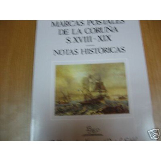 <div><strong>Marcas Postales de La Coruña Siglos XVIII-XIX<br
/>
</strong></div>